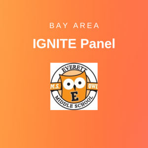 Bay Area Ignite Panel - Everett Middle School