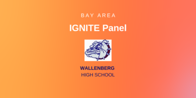 Bay Area Ignite Panel - Wallenberg High School